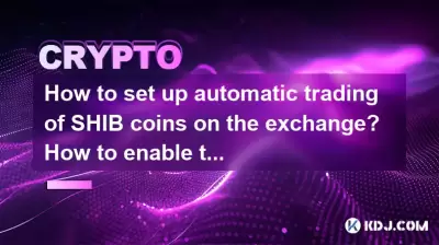 How to set up automatic trading of SHIB coins on the exchange? How to enable the automatic buying and selling function?