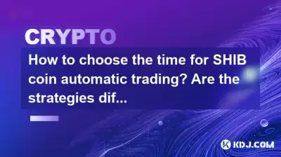 How to choose the time for SHIB coin automatic trading? Are the strategies different in bull and bear markets?