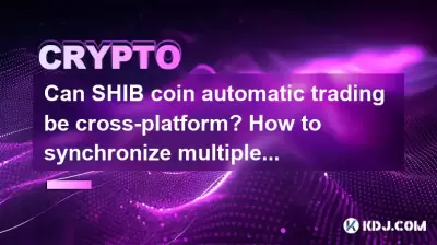 Can SHIB coin automatic trading be cross-platform? How to synchronize multiple exchanges? Can SHIB coin automatic trading be cross-platform? How to synchronize multiple exchanges?