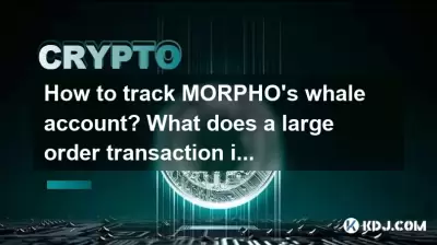 How to track MORPHO's whale account? What does a large order transaction indicate?