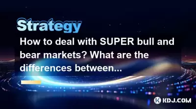 Super Bull 및 Bear Markets를 다루는 방법? 다른주기 전략의 차이점은 무엇입니까?