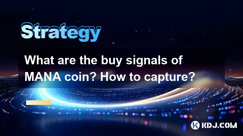 Quels sont les signaux d'achat de Mana Coin? Comment capturer? Quels sont les signaux d'achat de Mana Coin? Comment capturer?