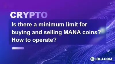 Is there a minimum limit for buying and selling MANA coins? How to operate?