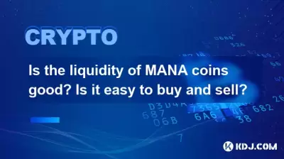 Is the liquidity of MANA coins good? Is it easy to buy and sell?