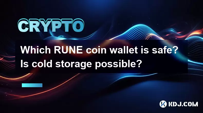 Which RUNE coin wallet is safe? Is cold storage possible? Which RUNE coin wallet is safe? Is cold storage possible?