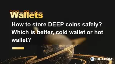 How to store DEEP coins safely? Which is better, cold wallet or hot wallet?