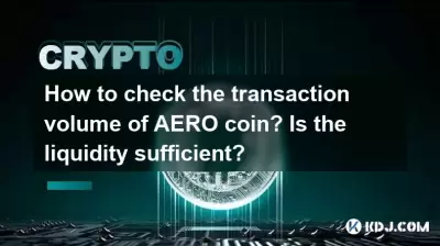 Comment vérifier le volume de transaction de la pièce aéro? La liquidité est-elle suffisante? Comment vérifier le volume de transaction de la pièce aéro? La liquidité est-elle suffisante?
