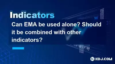 Kann EMA allein verwendet werden? Sollte es mit anderen Indikatoren kombiniert werden?