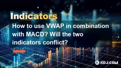 Wie benutze ich VWAP in Kombination mit MACD? Werden die beiden Indikatoren konflikt? Wie benutze ich VWAP in Kombination mit MACD? Werden die beiden Indikatoren konflikt?