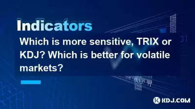 Qui est plus sensible, Trix ou KDJ? Quel est le meilleur pour les marchés volatils? Qui est plus sensible, Trix ou KDJ? Quel est le meilleur pour les marchés volatils?