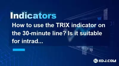 Comment utiliser l'indicateur Trix sur la ligne de 30 minutes? Est-il adapté au trading intraday?