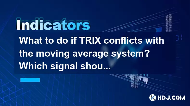 Que faire si Trix entre en conflit avec le système moyen mobile? Quel signal dois-je croire? Que faire si Trix entre en conflit avec le système moyen mobile? Quel signal dois-je croire?