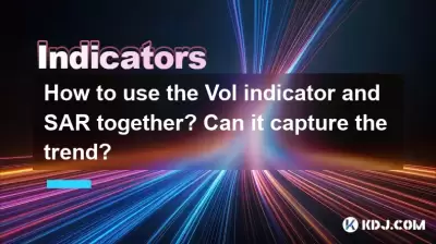 Wie benutze ich den Vol -Indikator und SAR zusammen? Kann es den Trend erfassen? Wie benutze ich den Vol -Indikator und SAR zusammen? Kann es den Trend erfassen?