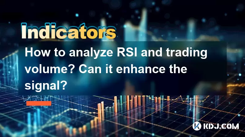 How to analyze RSI and trading volume? Can it enhance the signal? How to analyze RSI and trading volume? Can it enhance the signal?