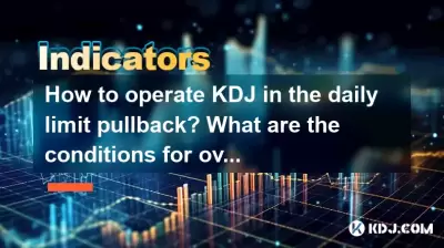 Wie arbeite ich KDJ im Daily Limit Pullback? Was sind die Bedingungen für einen überverkauften Rückprall?