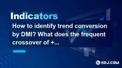 Comment identifier la conversion des tendances par DMI? Qu'indique le croisement fréquent de + di et -di?