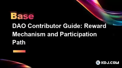 DAO Contributor Guide: Reward Mechanism and Participation Path DAO Contributor Guide: Reward Mechanism and Participation Path