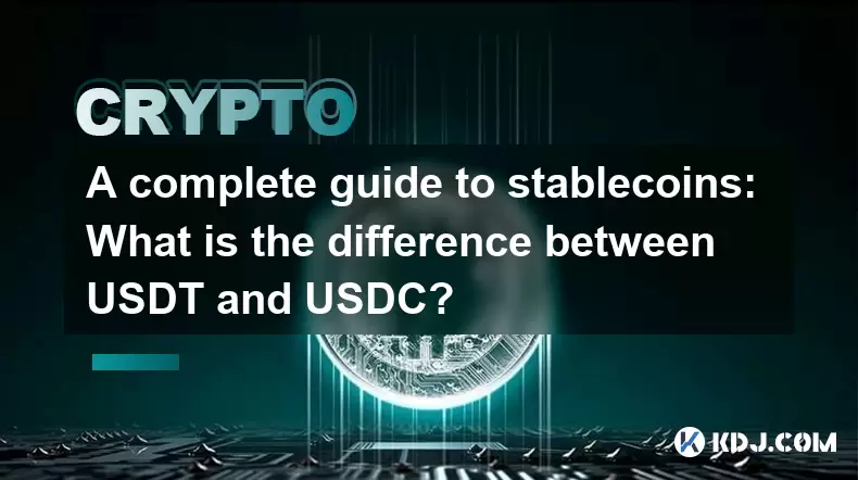 Stablecoins的完整指南:USDT和USDC有什么区别? Stablecoins的完整指南:USDT和USDC有什么区别?