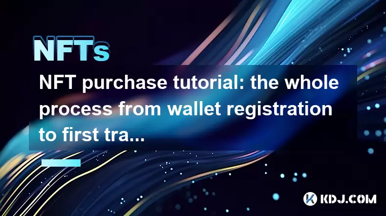 NFT purchase tutorial: the whole process from wallet registration to first transaction NFT purchase tutorial: the whole process from wallet registration to first transaction