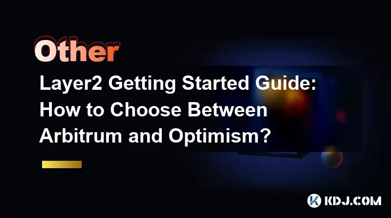layer2 Getting arting Guide:Arbitrumと楽観主義を選択する方法は? layer2 Getting arting Guide:Arbitrumと楽観主義を選択する方法は?