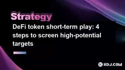 Play à court terme à jetons Defi: 4 étapes pour dépister les cibles à haut potentiel