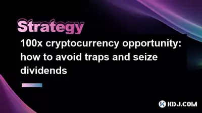 100x cryptocurrency 기회 : 함정을 피하고 배당금을 압수하는 방법