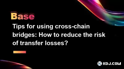 Tips for using cross-chain bridges: How to reduce the risk of transfer losses? Tips for using cross-chain bridges: How to reduce the risk of transfer losses?