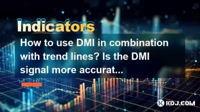Wie benutze ich DMI in Kombination mit Trendlinien? Ist das DMI -Signal genauer, wenn Sie die Trendlinie durchbrechen? Wie benutze ich DMI in Kombination mit Trendlinien? Ist das DMI -Signal genauer, wenn Sie die Trendlinie durchbrechen?