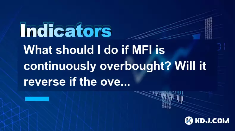Que dois-je faire si MFI est continuellement exagéré? Va-t-il inverser si la surachat dure dure longtemps? Que dois-je faire si MFI est continuellement exagéré? Va-t-il inverser si la surachat dure dure longtemps?