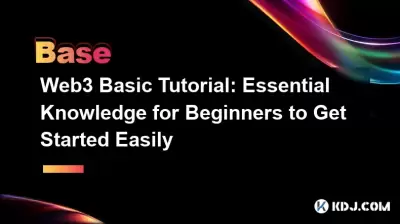Web3 Basic Tutorial: Essential Knowledge for Beginners to Get Started Easily Web3 Basic Tutorial: Essential Knowledge for Beginners to Get Started Easily