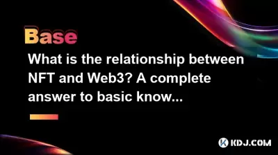 What is the relationship between NFT and Web3? A complete answer to basic knowledge