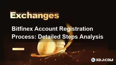Registrierungsprozess für Bitfinex -Konto: Detaillierte Schritte Analyse