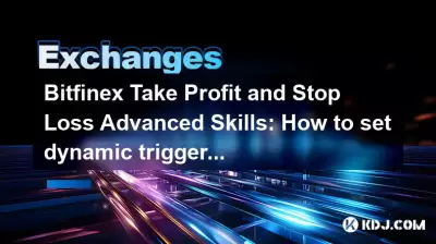 Bitfinex Nehmen Sie Gewinn ein und stoppen Sie Verlust fortgeschrittene Fähigkeiten: Wie können Sie dynamische Auslösungsbedingungen festlegen?