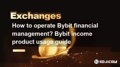 Comment faire fonctionner la gestion financière de ByBit? Guide d'utilisation des produits de revenu de revenu