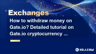 Gate.io에서 돈을 인출하는 방법? Gate.io cryptocurrency 철수에 대한 자세한 자습서