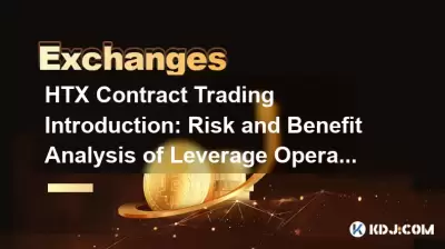 HTX Contract Trading Introduction: Risque et analyse des prestations de l'opération de levier