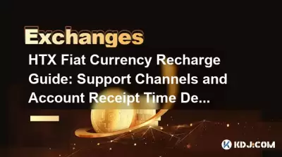 HTX Fiat Currency Recharge Guide: Support Channels and Account Receipt Time Description