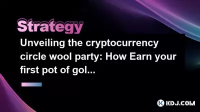 Dévoiler la Crypto-monnricy Circle Wool Party: comment gagner votre premier pot d'or en réalisant un profit à partir de rien Dévoiler la Crypto-monnricy Circle Wool Party: comment gagner votre premier pot d'or en réalisant un profit à partir de rien
