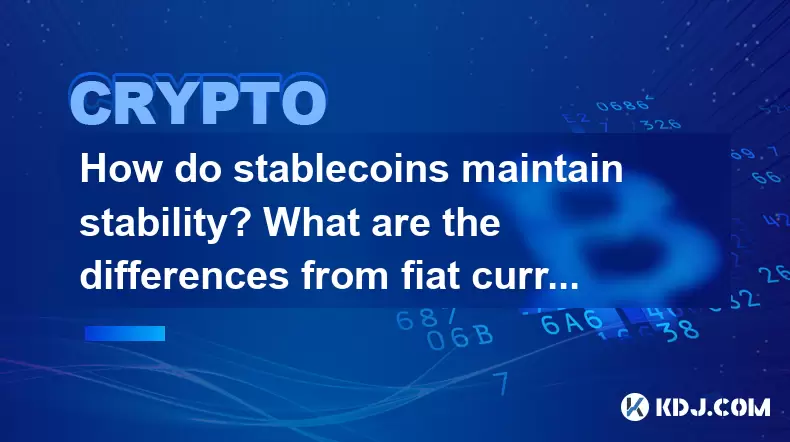 Stablecoins如何保持稳定性?与法定货币有什么区别? Stablecoins如何保持稳定性?与法定货币有什么区别?