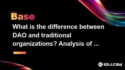What is the difference between DAO and traditional organizations? Analysis of decentralized autonomous organizations