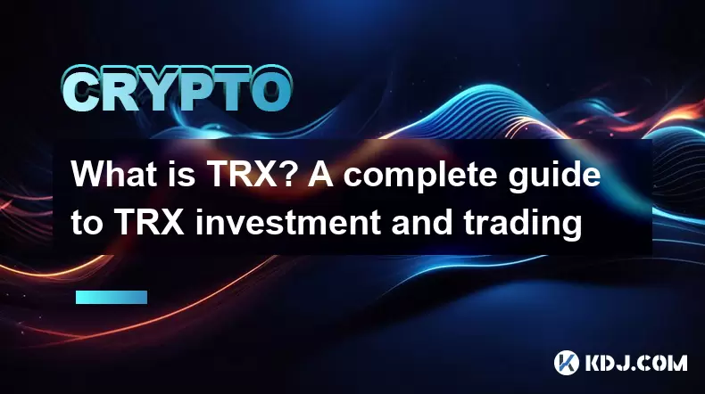 TRX는 무엇입니까? TRX 투자 및 거래에 대한 완전한 가이드 TRX는 무엇입니까? TRX 투자 및 거래에 대한 완전한 가이드