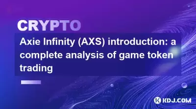 Axie Infinity (AXS) introduction: a complete analysis of game token trading Axie Infinity (AXS) introduction: a complete analysis of game token trading