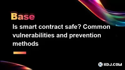 Is smart contract safe? Common vulnerabilities and prevention methods