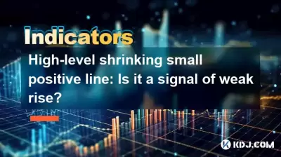 High-level shrinking small positive line: Is it a signal of weak rise? High-level shrinking small positive line: Is it a signal of weak rise?