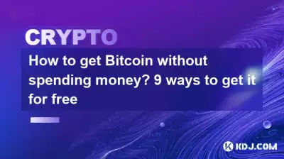 Comment obtenir Bitcoin sans dépenser d'argent? 9 façons de l'obtenir gratuitement