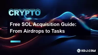 Kostenloser SOL -Akquisitionsleitfaden: Von Airdrops bis hin zu Aufgaben Kostenloser SOL -Akquisitionsleitfaden: Von Airdrops bis hin zu Aufgaben