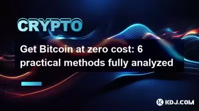 Get Bitcoin at zero cost: 6 practical methods fully analyzed