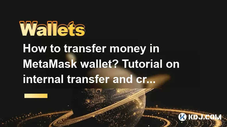 How to transfer money in MetaMask wallet? Tutorial on internal transfer and cross-chain operation How to transfer money in MetaMask wallet? Tutorial on internal transfer and cross-chain operation