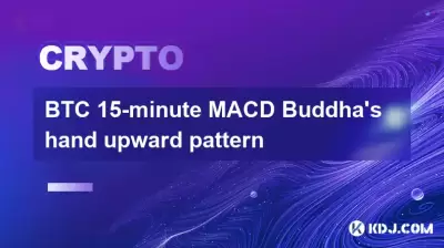 BTC 15 minutes MACD Bouddha Match de la main vers le haut