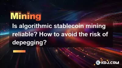 Is algorithmic stablecoin mining reliable? How to avoid the risk of depegging? Is algorithmic stablecoin mining reliable? How to avoid the risk of depegging?